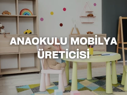 Anaokulu Kreş Mobilya Üreticisi