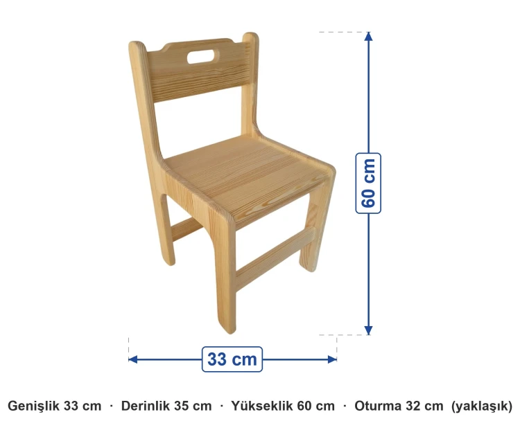 Çam Masif Sandalye ölçüleri: genişlik 33 cm, derinlik 35 cm, yükseklik 60 cm, oturma 32 cm (yaklaşık)