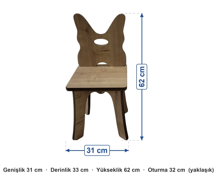 Ahşap Kelebek Figürlü Anaokulu Sandalyesi ölçüleri: genişlik 31 cm, derinlik 33 cm, yükseklik 62 cm, oturma 32 cm (yaklaşık)