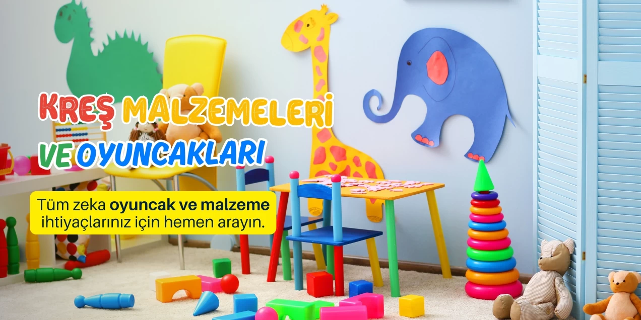 Kreş Malzemeleri ve Oyuncakları